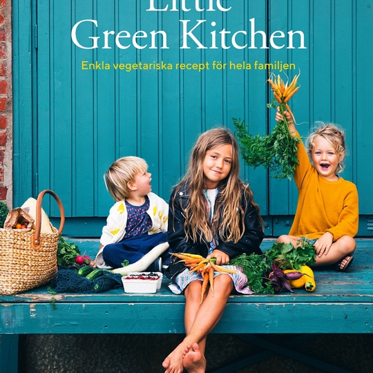 Little Green Kitchen : Enkla vegetariska recept för hela familjen